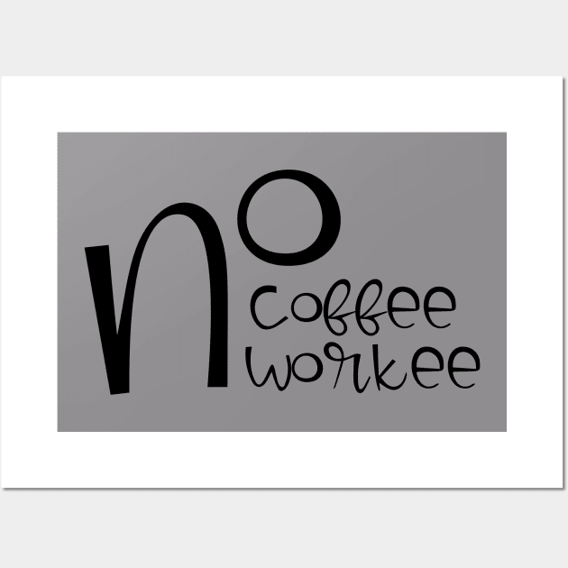 no coffee no workee Wall Art by kreptiliya